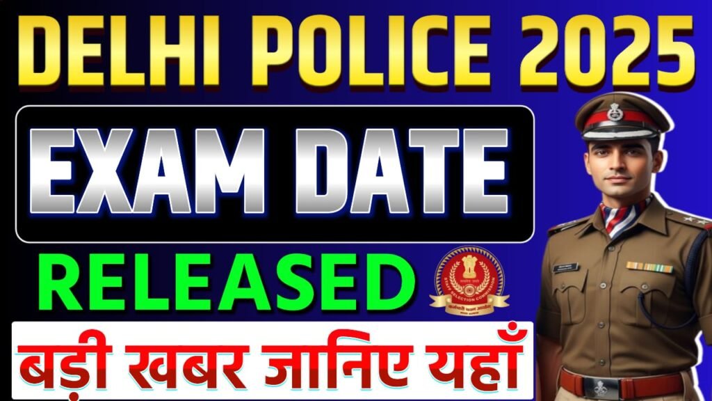 Delhi Police Consteble Exam Date Released 2025