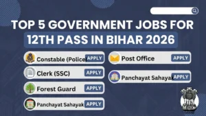 Top 5 Government Jobs for 12th Pass in Bihar 2026